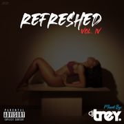 Refreshed: Vol. IV - Mixed By Dj Trey (2021) :: R&B // Hip Hop // Reggaeton // Afrobeat // Rap