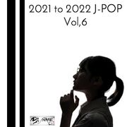 2021 to 2022 J-POP Vol,6
