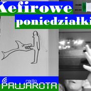 Kefirowe poniedziałki - Wczucior #133/1713 PAWAROTA Radio - 22.09.2025