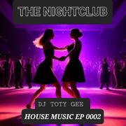 The Nightclub House Music Ep. 0002