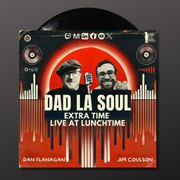 Dad La Soul Extra Time Podcast Episode 39