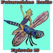 FutureShine Radio Episode 15