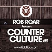 Rob Roar Presents Counter Culture. The Radio Show 051
