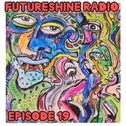 FutureShine Radio Episode 19