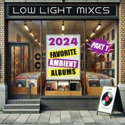 2024 Favorite Ambient Albums Part 1