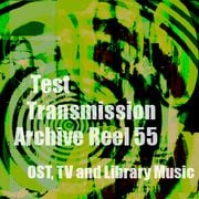 Test Transmission Archive Reel 55 (OST, TV and Library Music)