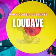 Funky Classic Live Mix by LOUDave