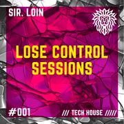 Lose Control Sessions #001 | DJ Sir. Loin | #TechHouse #DeepHouse