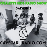 Cigalette Kids Radio Show Saison 3