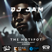 DJ Jam Hot Spot Radio Mix 3-15-2025