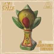 Love & Space: An Akron/Family Companion