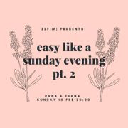 22F(M) Presents: Easy Like a Sunday Evening Part 2 - 18/02/2018