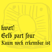 hwæt! Gelb part four - Kaum noch erkennbar ist