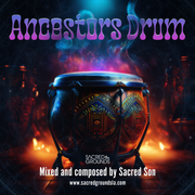 Ancestors Drum Mixed by Sacred Son