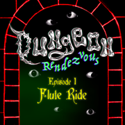 Dungeon Rendezvous Episode 1: Flute Ride