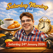 Saturday Morning with Fred (24/01/2026)