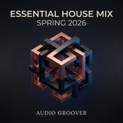 Essential House Mix (Spring 2026) - Audio Groover