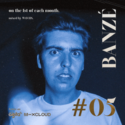 Banzé #5 // Mixed by WAVHS