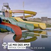 Le mix des amix : Edition spéciale ETE (1)