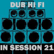 Dub Hi Fi In Session 21