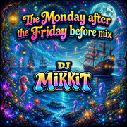 The Monday after the Friday before Mix, 4th May 2026