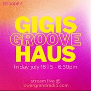 gigi's groove haus ep 5 7.21