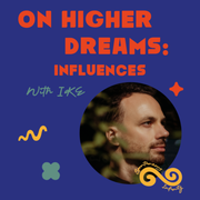 IKE presents: On Higher Dreams - Influences