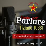 Tanto per parlare: La solitudine del maestro di Tiziano Tussi