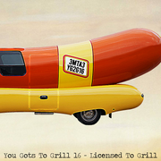 You Gots To Grill - Vol. 16 - "Licensed To Grill"