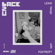 Back 2 U — Episode 11: FOXTROTT (hosted by Lexis)