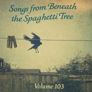 Songs from Beneath the Spaghetti Tree Vol. 103
