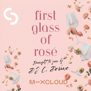 First Glass of Rosé by C. DeVone
