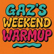 Gaz's Weekend Warmup - 17 April 2026