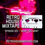 Episode 125 - What You Want