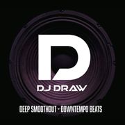DjDraw-Deep-Smoothout-DownTempo-Mix