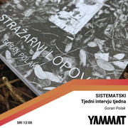 Sistematski - tjedni intervju tjedna, Stražarni lopov Goran Polak, 25.06.2025.