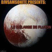 DJVSamsonite Presents:Le Mélange De Pluton