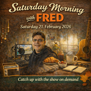 Saturday Morning with Fred (21/02/2026)