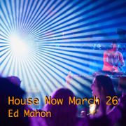 House Now - March 26