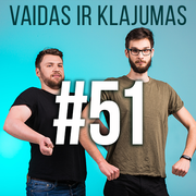 Vaidas ir Klajumas #51 (2018.07.12)