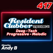 Residentclubber Sessions #417 by Andy B