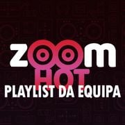 Playlist ZoomHot - As mais quentes escolhidas pela equipa zoom