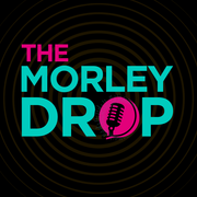The Morley Drop - Show 6