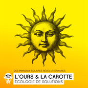 L'Ours & la carotte / Des panneaux solaires révolutionnaires !