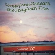 Songs from Beneath the Spaghetti Tree Vol. 107