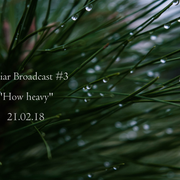 Naviar Broadcast #3 - How Heavy - Wednesday 21st February 2018