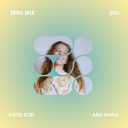Mini Mix 005 ::: Good God