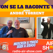 ANDRE TORRENT - ON SE LA RACONTE -  Air Show Radio - 02 2023