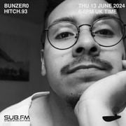 SUB FM - BunZer0 & Hitch.93 - 13 06 2024