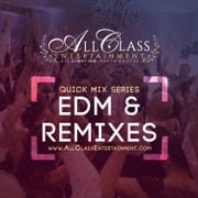 EDM & Remixes Wedding Quick Mix - All Class Entertainment